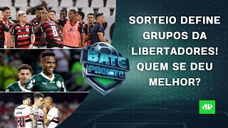 Flamengo, Palmeiras e São Paulo SE DERAM BEM no SORTEIO da Libertadores? | BATE-PRONTO