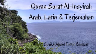 Download lagu Quran Surat 94. Al-Insyirah - Arab, Latin & Terjemahan - Syeikh Abdul Fattah Barakat mp3