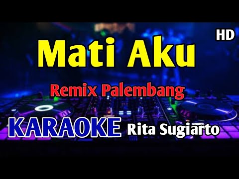 MATI AKU RITA SUGIARTO - KARAOKE Remix Palembang 