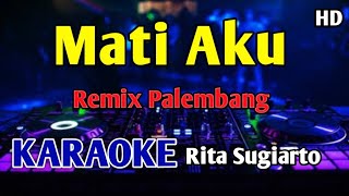 Download lagu MATI AKU RITA SUGIARTO - KARAOKE Remix Palembang mp3 Download lagu MATI AKU RITA SUGIARTO - KARAOKE Remix Palembang mp3