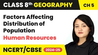 Factors Affecting Distribution of Population - Human Resources | Class 8 Geography Ch 5 | CBSE 2024