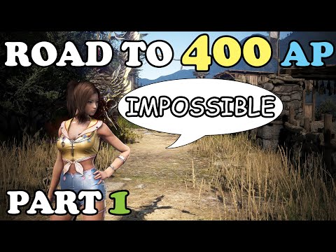 BDO - Road To 400 AP Part 1: The IMPOSSIBLE Journey... For Now