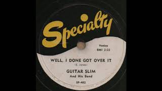 WELL, I DONE GOT OVER IT / GUITAR SLIM And His Guitar [Specialty SP-482]