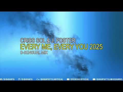 Criss Sol & J Foster - Every Me, Every You 2025 (B-sensual Mix)