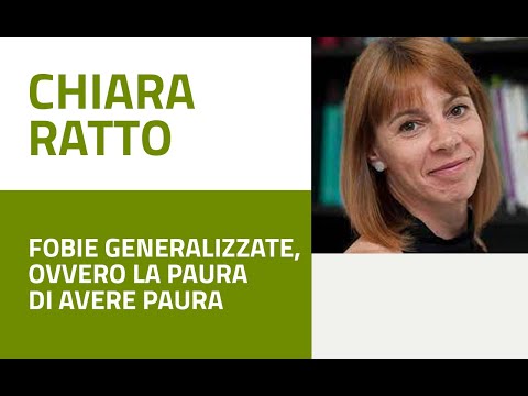 Chiara Ratto - Fobie generalizzate ovvero la paura di avere paura