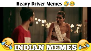 Heavy Driver memes  Indian memes compilation