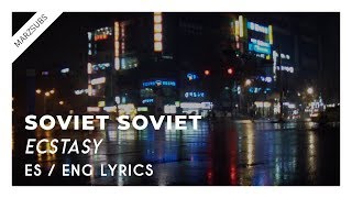 Soviet Soviet - Ecstasy // Lyrics - Letra