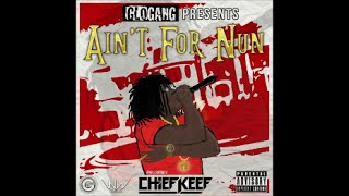 Chief Keef - Ain&#39;t For Nun [Snippet]