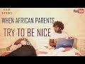 When African Parents Try To Be Nice