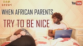 When African Parents Try To Be Nice
