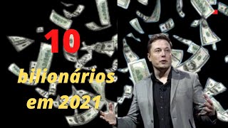 Os 10 bilionrios que ficaram ainda mais ricos em 2021