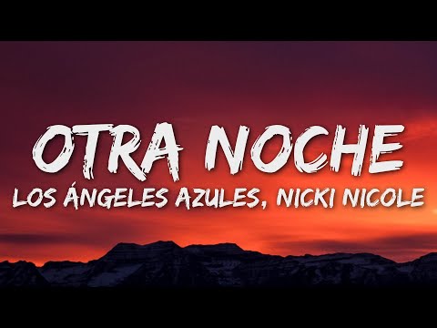 Los Ángeles Azules, NICKI NICOLE - Otra Noche (Letra/Lyrics)