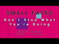 SMALL FACES-Don't Stop What You're Doing
