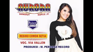 Via Vallen  -  Om Aurora  -  Resiko Cowok Setia [Official]