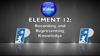 Element 12 Recording and Representing Knowledge