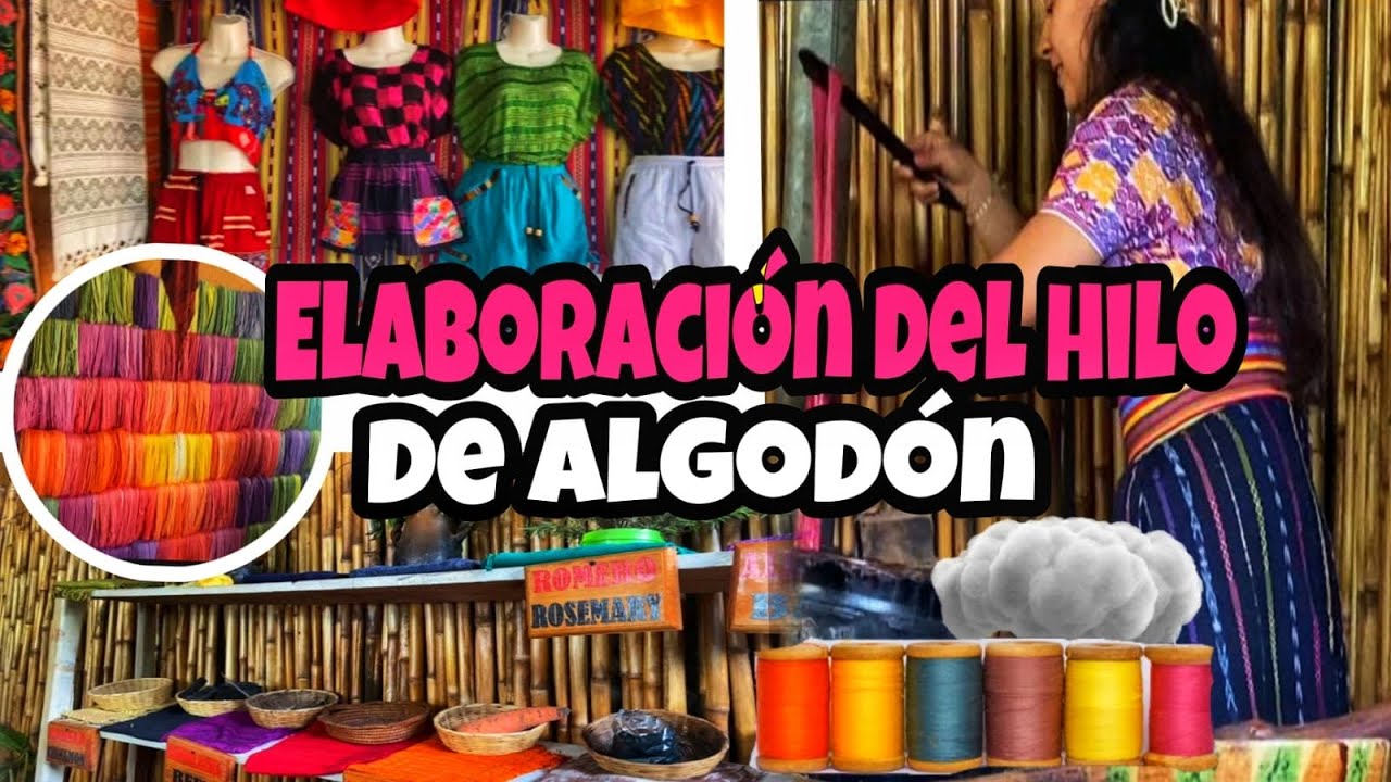 EN GUATEMALA ASÍ ELABORAN El HILO DE ALGODÓN PARA LOS TEXTILES