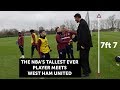 THE NBA'S TALLEST EVER PLAYER MEETS WEST HAM UNITED