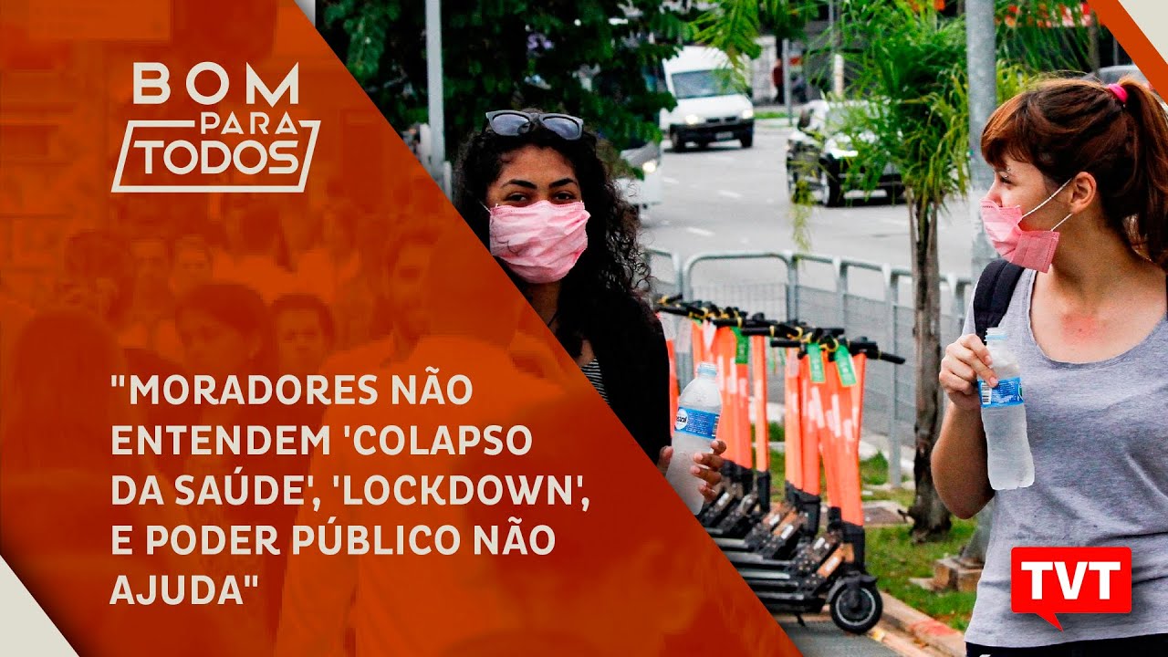 "Moradores não entendem 'colapso da saúde', 'lockdown', e poder público não ajuda" ☀