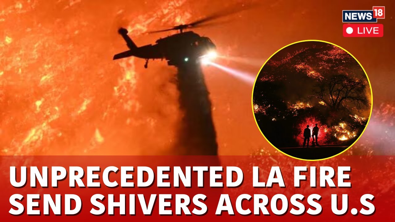 Los Angeles Fire Live Updates | 25 Dead, Massive Infra Damaged, Horrific California Fire | N18G