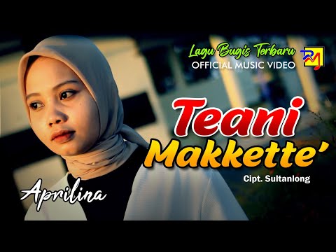 TEANI MAKKETTE' ~ Cipt. Sultanlong || Voc. Aprilina || Lagu Bugis Terbaru (Official Music Video)