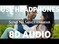 Suno Na Sangemarmar 8D AUDIO Arijit Singh Youngistan Neha Sharma Jackie Bhagnani