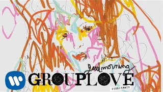 Grouplove - Good Morning (PINES Remix)