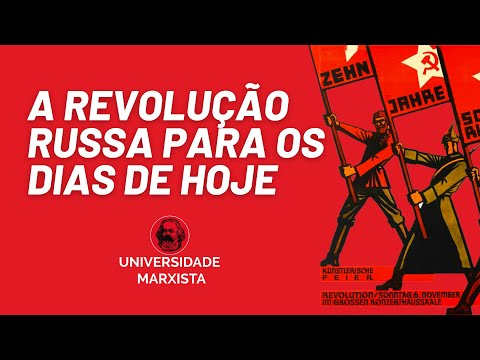 Universidade Marxista nº 35 - A importância histórica da Revolução Russa