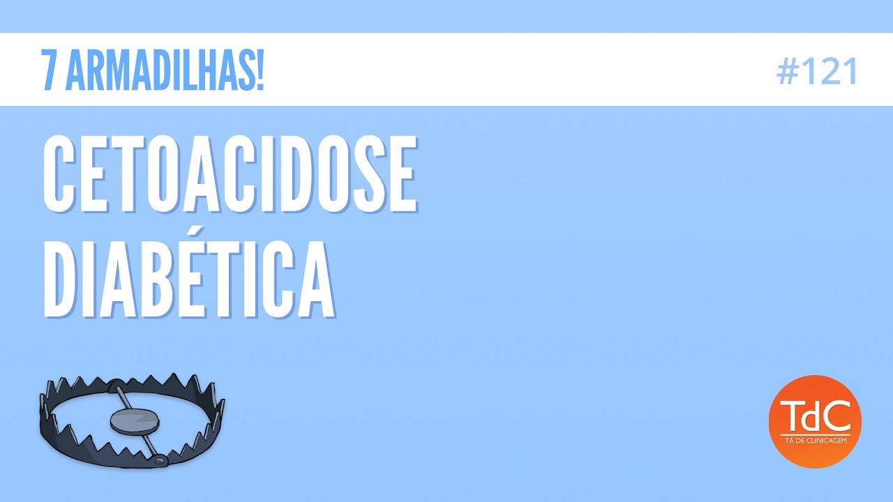 Cetoacidose Diabética: 7 DICAS PRÁTICAS - Episódio 121
