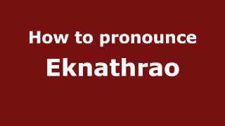 How to pronounce Eknathrao