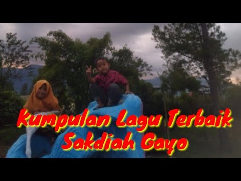 Lagu Sakdiah Gayo Terbaru | Kumpulan Lagu Sakdiah Terbaru