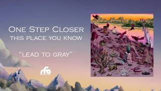 One Step Closer - “Lead To Gray” (Official Lyric Video)