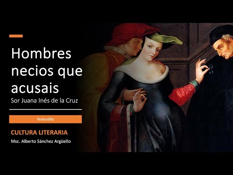Hombres necios que acusais de Sor Juana Inés de la Cruz