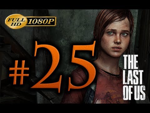 The Last Of Us - Walkthrough Part 25 [1080p HD] - No Commentary