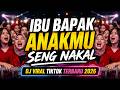 DJ IBU BAPAK IKI ANAKMU SING NAKAL VIRAL TIKTOK TERBARU 2026 FULL BASS
