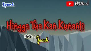 Download lagu Ipank || Hingga Tua Kan Kunanti ( Music  ) mp3