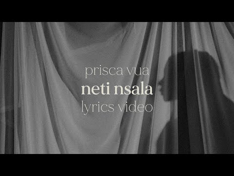 Prisca Vua - neti nsala (lyrics video)