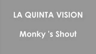 LA QUINTA VISION - MONKEYS SHOUT