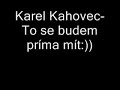 To se budem prima mít - Kahovec Karel