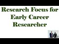 Research strategy for Early Career Researchers by Saidur Rahman: Research focus, Research