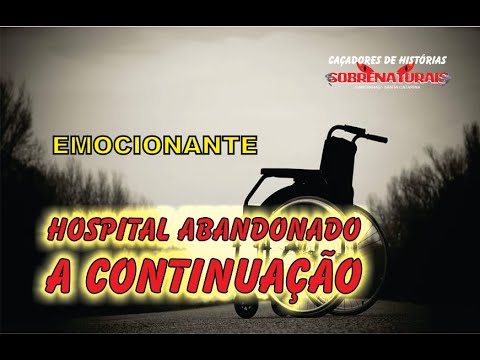 HOSPITAL ABANDONADO - CONTINUAÇÃO DA CASA DOS ESPÍRITOS