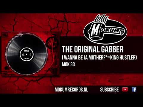 The Original Gabber - I Wanna Be (A Motherf**king Hustler)