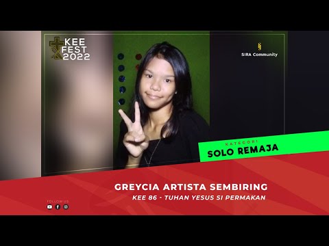 KEE 86 Tuhan Yesus Si Permakan | Greycia Artista Sembiring | KEE FEST 2022 | SOLO REMAJA