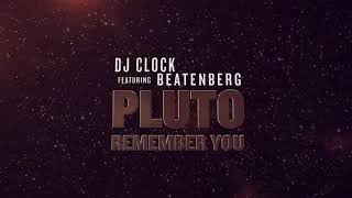 DJ Clock ft Beatenberg &quot;Pluto&quot; (Remember You) Official Music Video