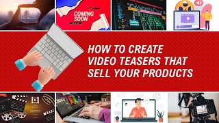 How to Create Video Teasers That Sell Your Products