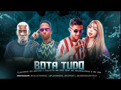 CALIXTO NA VOZ, FLAVINHO DO RECIFE, MC BRANQUINHA E MC GW - BOTA TUDO (Prod. Lk No Beat)