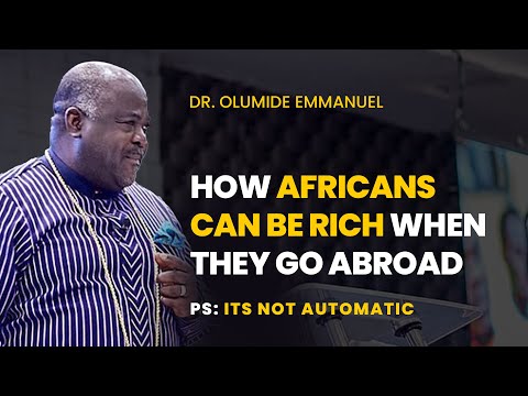 Becoming Rich Abroad Is Not Automatic. DO THIS - Dr. Olumide Emmanuel #dancreateswealth
