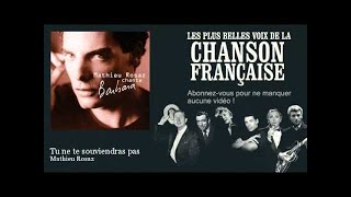 Mathieu Rosaz - Tu ne te souviendras pas -  Chanson française