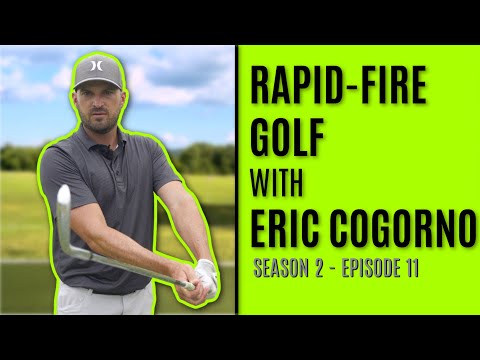 Rapid-Fire Golf With Eric Cogorno - Season 2 Episode 11