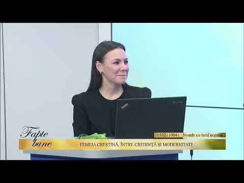 FAPTE BUNE / FEMEIA CREȘTINĂ, ÎNTRE CREDINȚĂ ȘI MODERNISM