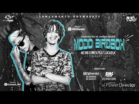 MODO BIRDBOX - MC R10 O PINTA FEAT LUCAS LK - MÚSICA NOVA
